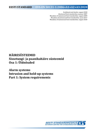 EVS-EN 50131-1:2006+A1+A2+A3:2020 Häiresüsteemid : sissetungi- ja paanikahäire süsteemid. Osa 1, Üldnõuded = Alarm systems : intrusion and hold-up systems. Part 1, System requirements 