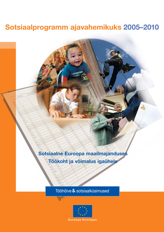 Sotsiaalprogramm ajavahemikuks 2005-2010: sotsiaalne Euroopa maailmajanduses [p.o. maailmamajanduses]: töökoht ja võimalus igaühele, võimalused kõigile (Tööhõive ja sotsiaalküsimused)