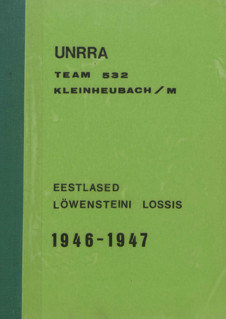 Eestlased Löwensteini lossis 1946-1947 : UNRRA Team 532 Kleinheubach/M 