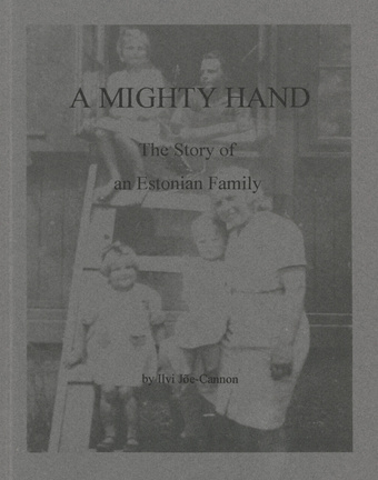 A mighty hand : the story of an Estonian family 