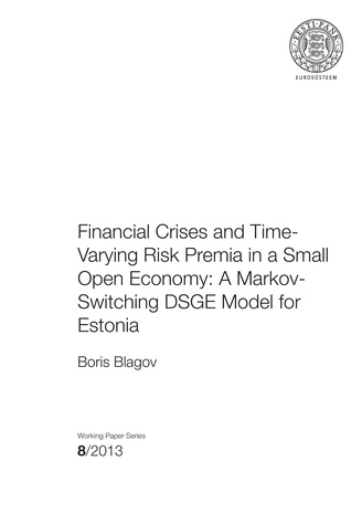 Financial crises and time-varying risk premia in a small open economy : a Markov-switching DSGE model for Estonia ; 8 (Eesti Panga toimetised / Working Papers of Eesti Pank ; 2013) 