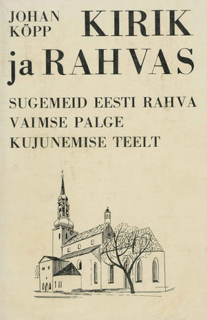 Kirik ja rahvas : sugemeid eesti rahva vaimse palge kujunemise teelt 