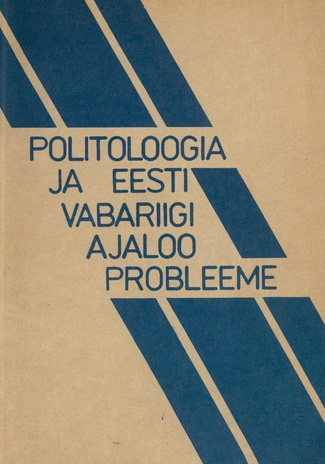 Politoloogia ja Eesti Vabariigi ajaloo probleeme : konverentsi ettekande teesid