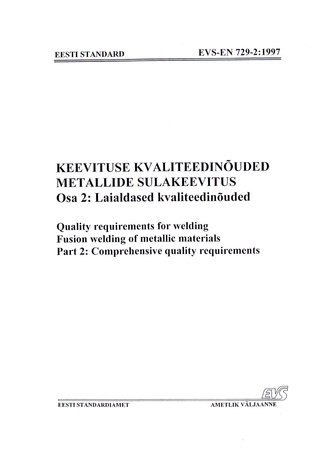 EVS-EN 729-2:1997 Keevituse kvaliteedinõuded. Metallide sulakeevitus. Osa 2, Laialdased kvaliteedinõuded = Quality requirements for welding. Fusion welding of metallic materials. Part 2, Comprehensive quality requirements 