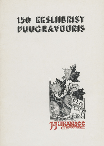 150 eksliibrist puugravüüris : Johannes Juhansoo eksliibriste näituse kataloog 2.-31. X 1964 
