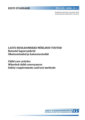 EVS-EN 1888:2012 Laste hooldamiseks mõeldud tooted : ratastel lapsevankrid : ohutusnõuded ja katsemeetodid = Child care articles : wheeled child conveyances : safety requirements and test methods 