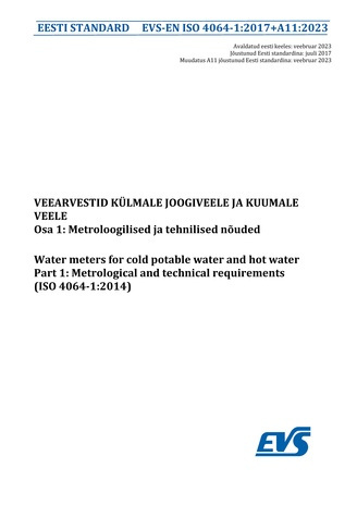 EVS-EN ISO 4064-1:2017+A11:2023 Veearvestid külmale joogiveele ja kuumale veele. Osa 1, Metroloogilised ja tehnilised nõuded = Water meters for cold potable water and hot water. Part 1, Metrological and technical requirements (ISO 4064-1:2014) 