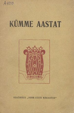 Kümme aastat : Noor-Eesti 1905-1915