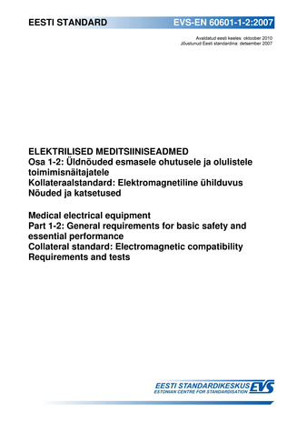 EVS-EN 60601-1-2:2007 Elektrilised meditsiiniseadmed. Osa 1-2, Üldnõuded esmasele ohutusele ja olulistele toimimisnäitajatele : kollateraalstandard: elektromagnetiline ühilduvus. Nõuded ja katsetused = Medical electrical equipment. Part 1-2, General re...