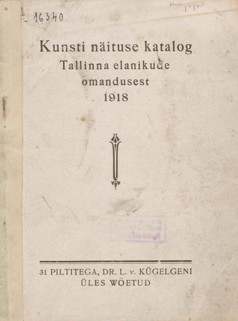 Kunsti näituse katalog Tallinna elanikude omandusest 1918  