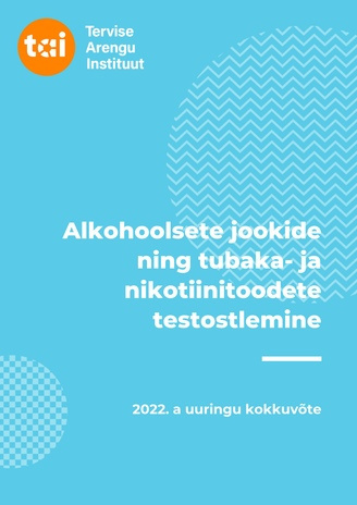 Alkohoolsete jookide ning tubaka- ja nikotiinitoodete testostlemine : 2022. a uuringu kokkuvõte 