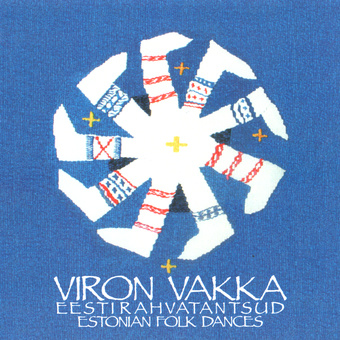 Viron vakka : Eesti rahvatantsud = Estonian folk dances 