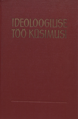 Ideoloogilise töö küsimusi : NLKP tähtsamate otsuste kogumik (1954-1961) 