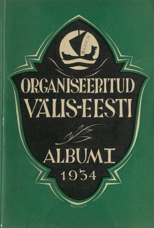 Organiseeritud Välis-Eesti : album. I, 1934