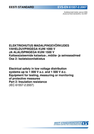 EVS-EN 61557-2:2007 Elektriohutus madalpingevõrkudes vahelduvpingega kuni 1000 V ja alalispingega kuni 1500 V : kaitsesüsteemide katsetus-, mõõte- ja seireseadmed. Osa 2, Isolatsioonitakistus = Electrical safety in low voltage distribution systems up t...