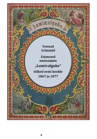 Esimesed muinasjutu „Lumivalguke“ tõlked eesti keelde : "Schneewittchen" (1867) ja "Lumiwalguke" (1877) 