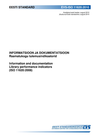 EVS-ISO 11620:2010 Informatsioon ja dokumentatsioon. Raamatukogu tulemusindikaatorid = Information and documentation. Library performance indicators (ISO 11620:2008) 