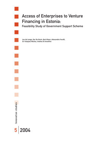 Access of enterprises to venture financing in Estonia: feasibility study of government support scheme ; 5 (Innovation studies)