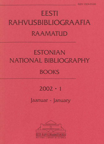 Eesti Rahvusbibliograafia. Raamatud = Estonian National Bibliography. Raamatud ; 1 2002-01