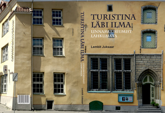 Turistina läbi ilma Tallinna Linnamuuseumist lahkumata : päevik kohtumistest turistidega üle ilma Tallinna Linnamuuseumis 
