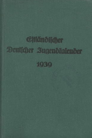 Estländischer Deutscher Jugendkalender 1939 ; 1938