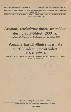 Aruanne reaskülvimasinate ametlikkudest proovitöödest 1939. a. = Amtliche Prüfungen an Drillmaschinen im Jahre 1939.  Aruanne kartulivõtmise masinate ametl
