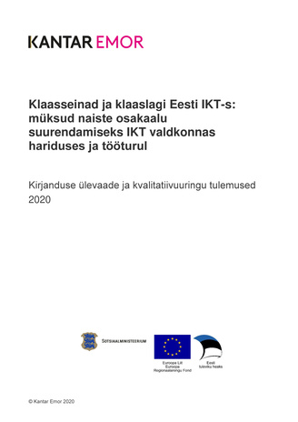 Klaasseinad ja klaaslagi Eesti IKT-s: müksud naiste osakaalu suurendamiseks IKT valdkonnas hariduses ja tööturul : kirjanduse ülevaade ja kvalitatiivuuringu tulemused 