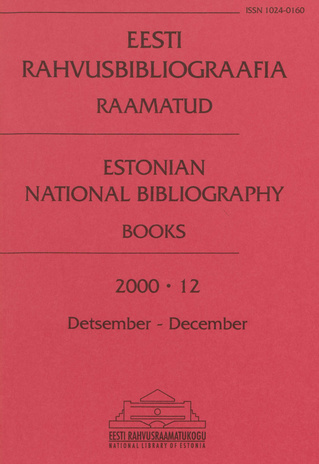 Eesti Rahvusbibliograafia. Raamatud = Estonian National Bibliography. Raamatud ; 12 2000-12