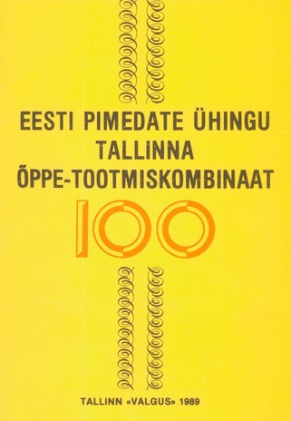 Eesti Pimedate Ühingu Tallinna Õppe-Tootmiskombinaat 100 
