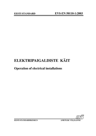 EVS-EN 50110-1:2003 Elektripaigaldiste käit = Operation of electrical installations 