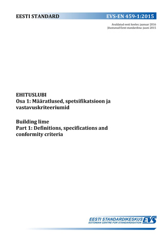 EVS-EN 459-1:2015 Ehituslubi. Osa 1, Määratlused, spetsifikatsioon ja vastavuskriteeriumid = Building lime. Part 1, Definitions, specifications and conformity criteria 