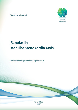 Ranolasiin stabiilse stenokardia ravis : tervisetehnoloogia hindamise raport TTH23 
