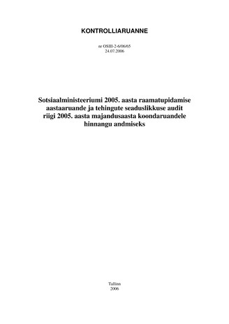 Sotsiaalministeeriumi 2005. aasta raamatupidamise aastaaruande ja tehingute seaduslikkuse audit riigi 2005. aasta majandusaasta koondaruandele hinnangu andmiseks (Riigikontrolli kontrolliaruanded 2006)