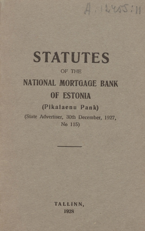 Statutes of the National Mortgage Bank of Estonia (Pikalaenu Pank) : (State Advertiser, 30th December, 1927, No 115)