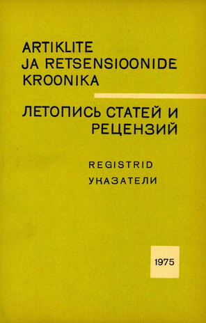 Artiklite ja Retsensioonide Kroonika : registrid = Летопись статей и рецензий : указатели ; 1975