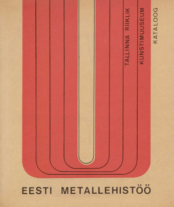 Eesti metallehistöö : näituse kataloog = Эстонский художественный металл : каталог выставки 