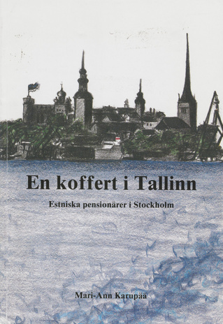 En koffert i Tallinn : estniska pensionärer i Stockholm 