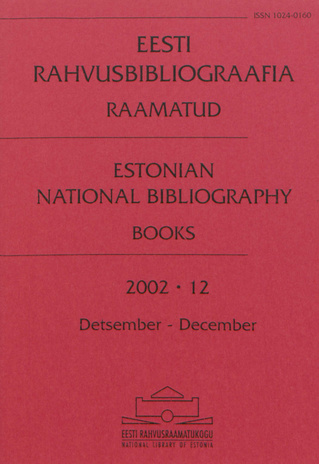 Eesti Rahvusbibliograafia. Raamatud = Estonian National Bibliography. Raamatud ; 12 2002-12