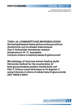 EVS-ISO 16649-2:2011 Toidu ja loomasöötade mikrobioloogia : horisontaalmeetod beeta-glükuronidaaspositiivse Escherichia coli arvuliseks määramiseks. Osa 2, Kolooniate loendamise meetod temperatuuril 44ºC, kasutades 5-bromo-4-kloro-3-indolüül-beeta-D-gl...