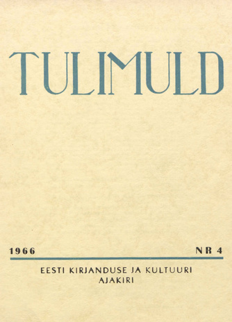 Tulimuld : Eesti kirjanduse ja kultuuri ajakiri ; 4 1966-11