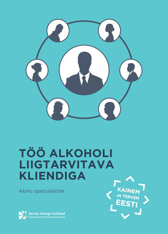 Töö alkoholi liigtarvitava kliendiga : abiks spetsialistile 