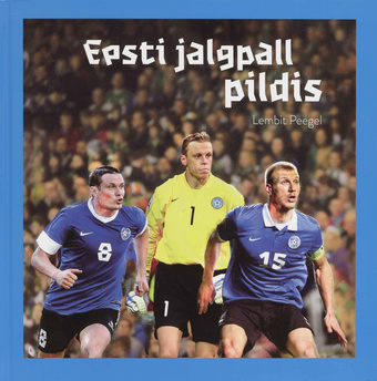 Eesti jalgpall pildis = Estonian football in picture 