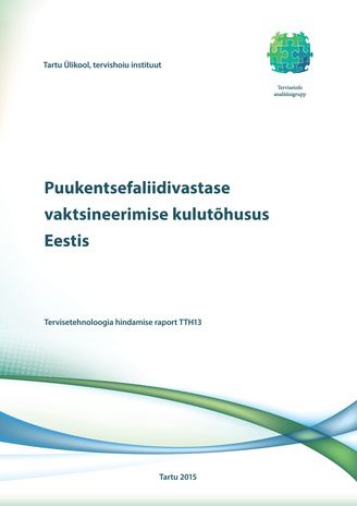 Puukentsefaliidivastase vaktsineerimise kulutõhusus Eestis : tervisetehnoloogia hindamise raport TTH13 