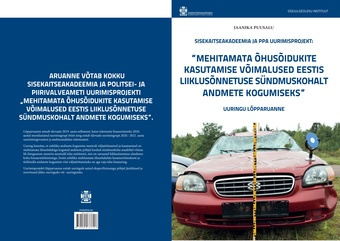 Sisekaitseakadeemia ja PPA uurimisprojekt: „Mehitamata õhusõidukite kasutamise võimalused Eestis liiklusõnnetuse sündmuskohalt andmete kogumiseks“: Uuringu lõpparuanne 