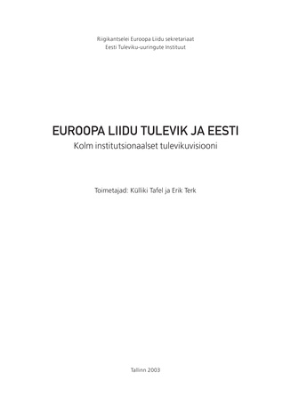 Euroopa Liidu tulevik ja Eesti: kolm institutsionaalset tulevikuvisiooni
