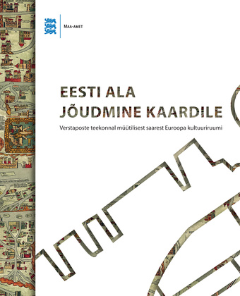 Eesti ala jõudmine kaardile : verstaposte teekonnal müütilisest saarest Euroopa kultuuriruumi 