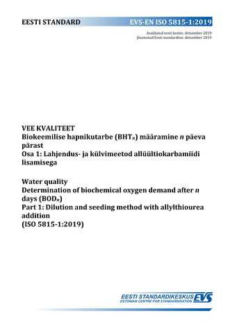 EVS-EN ISO 5815-1:2019 Vee kvaliteet : biokeemilise hapnikutarbe (BHTn) määramine n päeva pärast. Osa 1, Lahjendus- ja külvimeetod allüültiokarbamiidi lisamisega = Water quality : determination of biochemical oxygen demand after n days (BODn). Part 2, ...