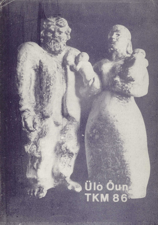 Ülo Õun. : tööde näitus : skulptuurid : näituse nimekiri, Tartu Riiklikus Kunstimuuseumis 10. jaanuar - 9. veebruar 1986 