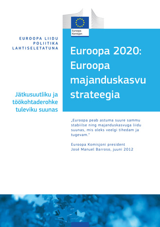 Euroopa 2020: Euroopa majanduskasvu strateegia : jätkusuutliku ja töökohtaderohke tuleviku suunas 