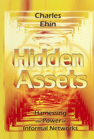 Hidden assets : harnessing the power of informal networks 